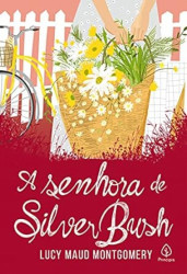 Capa de A senhora de Silver Bush - Lucy Maud Montgomery