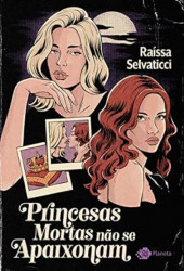 Capa de Princesas mortas não se apaixonam - Raíssa Selvaticci