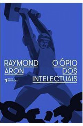 Capa de O ópio dos intelectuais - Raymond Aron