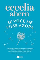 Capa de Se voce me visse agora - Cecelia Ahern