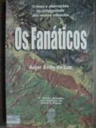 Capa de Os fanáticos - Aujor Ávila da Luz