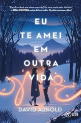 Capa de Eu te amei em outra vida - David Arnold