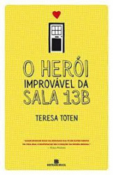 Capa de O Heroi improvavel da sala 13B - Tereza Toten
