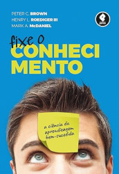 Capa de Fixe o conhecimento - Peter C. Brown; Henry L. Roediger III; Mark A. McDaniel