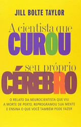 Capa de A cientista que curou seu próprio cérebro - Jill Bolte Taylor