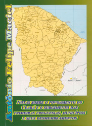 Capa de Notas sobre o povoamento do Ceará e o surgimento das primeiras freguesias, municípios e seus desmembramentos - Antônio Felipe Maciel