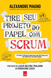 Capa de Tire seu Projeto do Papel com Scrum - Alexandre Magno