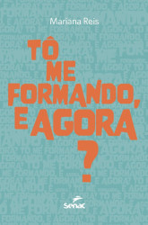 Capa de Tô me formando, e Agora? - Mariana Reis