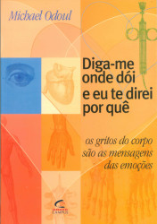 Capa de Diga-me onde dói e eu te direi por quê - Michael Odoul
