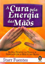 Capa de A cura pela energia das mãos - Starr Fuentes
