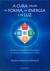 Capa de A cura através da forma, da energia e da luz - Tenzin Wangyal Rinpoche