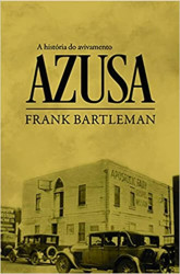 Capa de A história do avivamento Azusa - Frank Bartleman