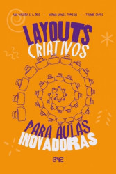 Capa de Layouts Criativos para Aulas Inovadoras - Karina Nones Tomelin; Ana Valéria S. A. Reis; Thuinie Daros