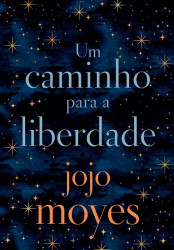 Capa de Um caminho para a liberdade - Jojo Moyes