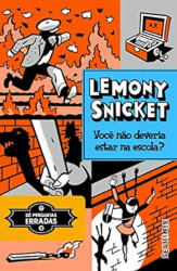 Capa de Você não deveria estar na escola? - Lemony Snicket