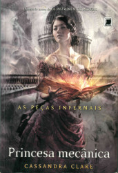 Capa de Princesa mecânica - Cassandra Clare