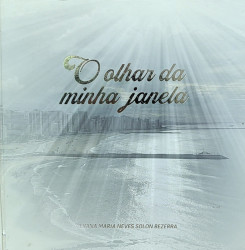 Capa de O olhar da minha janela - Silvana Maria Neves Solon Bezerra