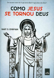 Capa de Como Jesus se tornou Deus - Bart D. Ehrman