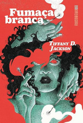 Capa de Fumaça branca - Tiffany D. Jackson