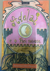 Capa de Adelai e o Rei raivoso - Berenice VSH Meurer