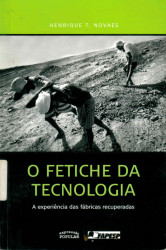 Capa de O fetiche da tecnologia - Henrique Tahan Novaes
