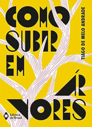 Capa de Como subir em árvores - Tiago de Melo Andrade