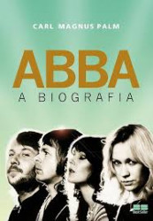 Capa de ABBA A Biografia - Carl Magnus Palm