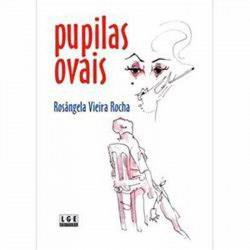 Capa de PUPILAS OVAIS - ROSÂGELA VIEIRA ROCHA