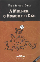 Capa de A MULHER, O HOMEM E O CÃO - NICODEMOS SENA