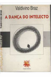 Capa de A Dança do Intelecto - Valdivino Braz