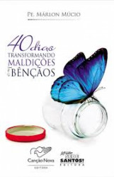 Capa de 40 DIAS TRANSFORMANDO MALDIÇÕES EM BÊNÇÃOS - PE. MÁRLON MÚCIO