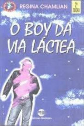 Capa de O Boy da Via Láctea - Regina Chamlian