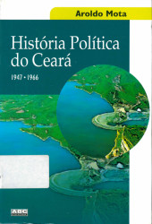 Capa de História política do Ceará (1947-1966) - Aroldo Mota