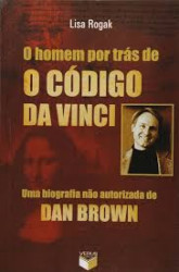 Capa de O homem por trás de o Código Da Vinci - Lisa Rogak
