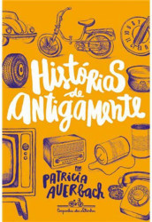 Capa de Histórias de antigamente - Patrícia Averbach