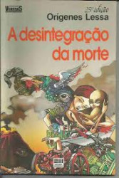 Capa de A desintegração da morte - Orígenes Lessa