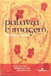 Capa de Palavra e Imagem - Ivete Lara Camargos Walty, Maria Nazareth Soares Fonseca e Maria Zilda Ferreira Cury