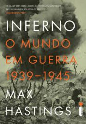Capa de Inferno O mundo em Guerra 1939-1945 - Max Hastings