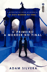 Capa de O Primeiro a Morrer no Final - Adam Silveira