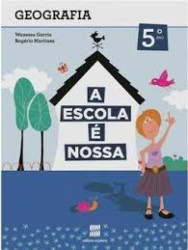 Capa de A escola é nossa: geografia 5º ano - Wanessa Pires Garcia Vidal; Rogério Martinez