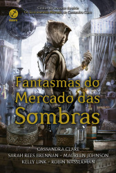 Capa de Fantasmas do mercado das sombras - Cassandra Clare