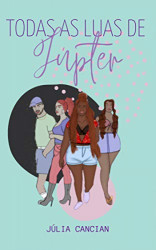Capa de Todas as luas de Júpiter - Júlia Cancian