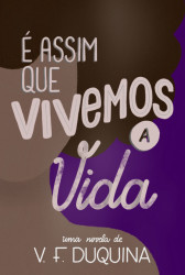 Capa de É assim que vivemos a vida - V.F. Duquina