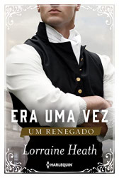 Capa de Era uma vez um renegado - Lorraine Heath