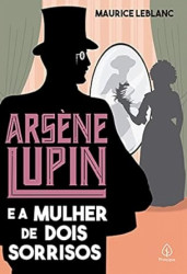Capa de Arséne Lupin e a mulher de dois sorrisos - Maurice Leblanc