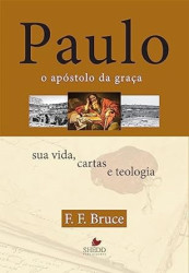 Capa de Paulo o apóstolo da graça - F.F. Bruce