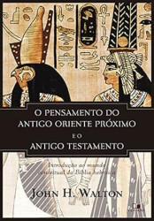 Capa de O pensamento do Antigo Oriente Próximo e o Antigo Testamento - John H. Walton