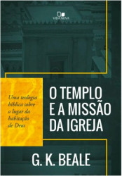 Capa de O templo e a missão da igreja - G. K. Beale