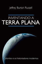 Capa de Inventando a Terra plana - Jeffrey Burton Russel