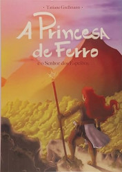 Capa de A princesa de ferro e o senhor dos espelhos - Tatiane Grellmann